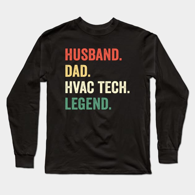 Husband Dad HVAC Tech Legend Funny HVAC Technician Long Sleeve T-Shirt by ChrifBouglas